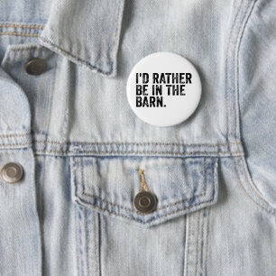 I'd Rather Be At The Barn 6 Cm Round Badge