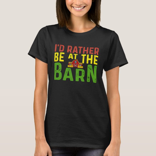 I'd Rather Be at The Barn Horse Owner Trainer Coun T-Shirt (Front)