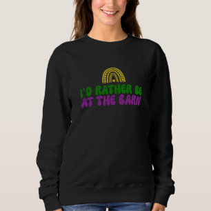 I'd Rather Be at The Barn Horse Rainbow Farm Cowgi Sweatshirt