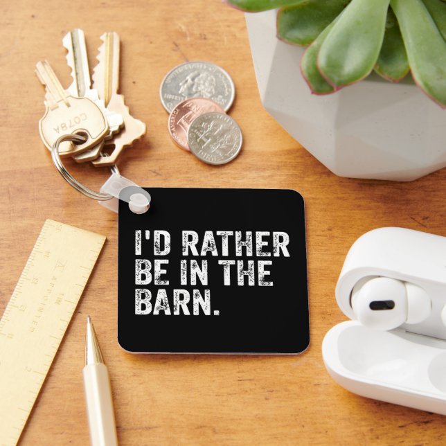 I'd Rather Be At The Barn      Key Ring (Desk)