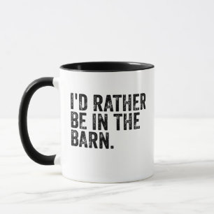 I'd Rather Be At The Barn    Mug