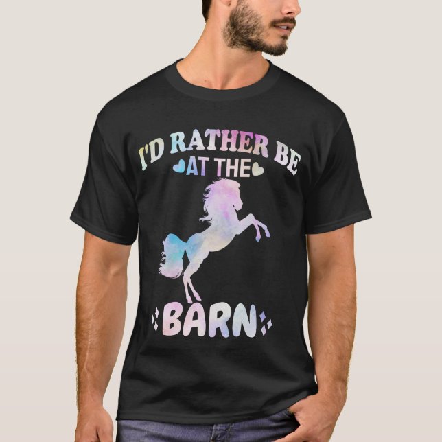 I'd Rather Be At The Barn  T-Shirt (Front)