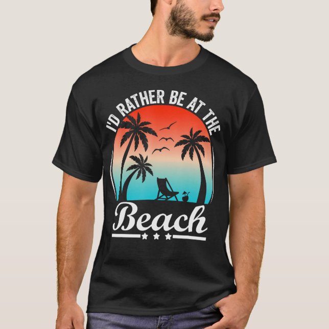 I'D Rather Be At The Beach Funny T-Shirt (Front)