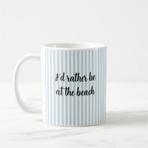 Id Rather Be at the Beach Nautical Coffee Mug