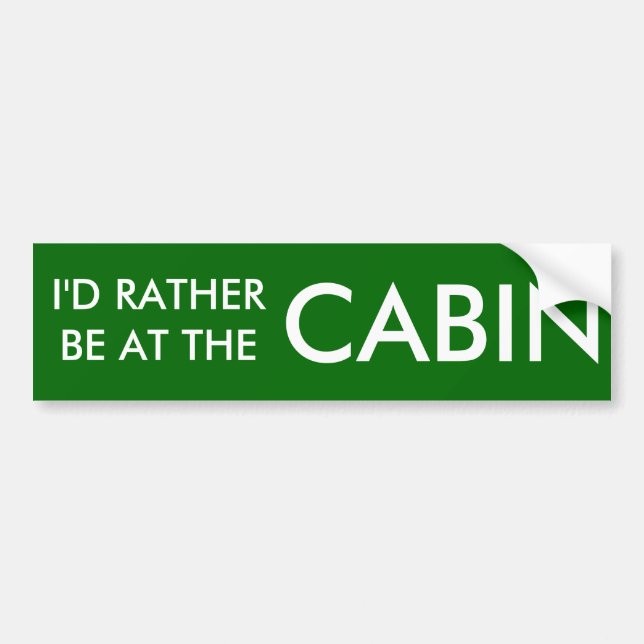 I'D RATHER BE AT THE CABIN BUMPER STICKER (Front)