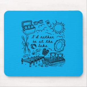 Id Rather Be At The Lake Mouse Pad
