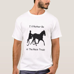 I'd Rather Be At The Race Track Horse Racing T-Shirt