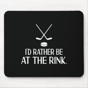 I'd Rather Be At The Rink Funny Hockey Player  Mouse Pad
