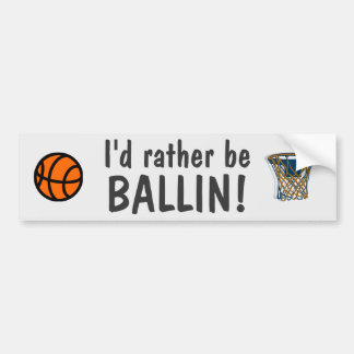 I'd rather be ballin! bumper sticker
