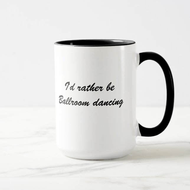 I'd rather be Ballroom Dancing coffee mug (Right)