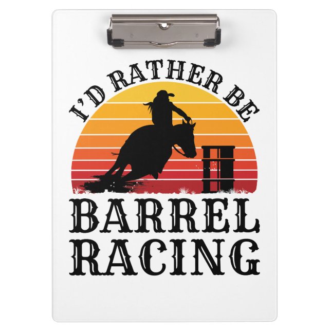 I'd Rather Be Barrel Racing Clipboard (Front)