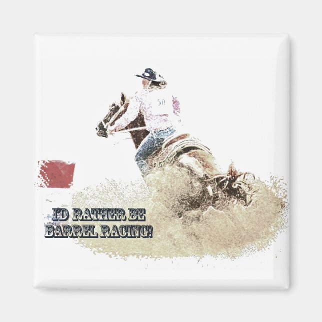 I'd Rather Be Barrel Racing! Magnet (Front)