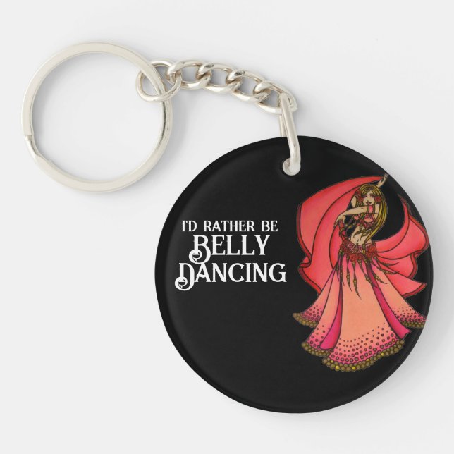 I'd rather be Belly Dancing Key Ring (Front)