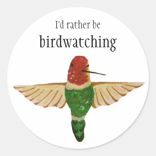 I'd Rather Be Birdwatching Cute Anna's Hummingbird Classic Round Sticker (Front)