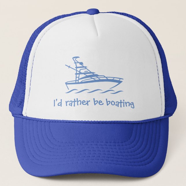 I'd rather be boating. A hat for the sailor. (Front)