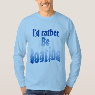 I'd rather be boating T-Shirt