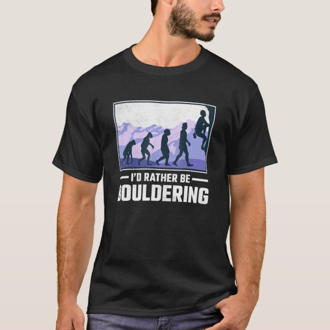 Id Rather Be Bouldering Rock Climbing T-Shirt (Front)