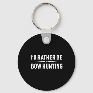I'd Rather Be Bow Hunting Arrow Bow Hunter Key Ring