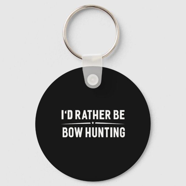 I'd Rather Be Bow Hunting Arrow Bow Hunter  Key Ring (Front)