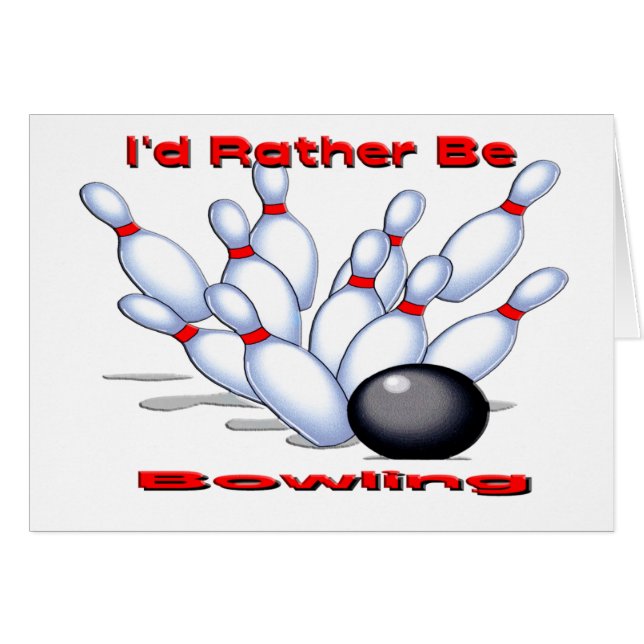 I'd Rather Be Bowling (Front Horizontal)