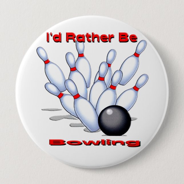I'd Rather Be Bowling 10 Cm Round Badge (Front)
