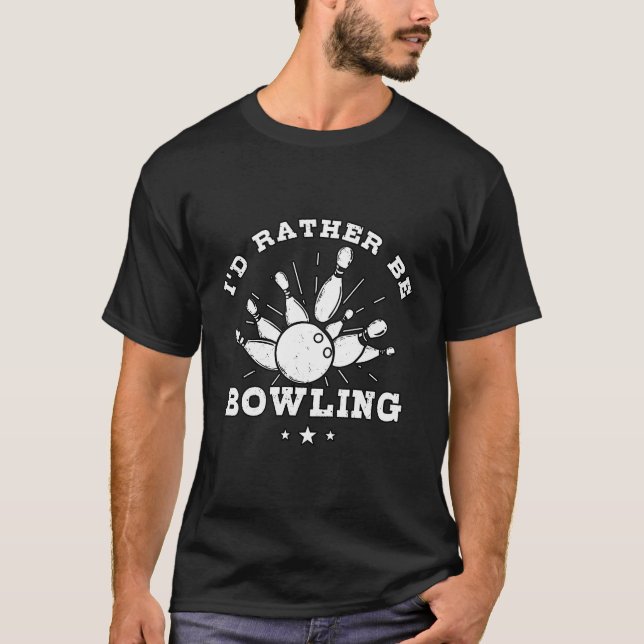 I'D Rather Be Bowling Bowler Gift Bowling T-Shirt (Front)