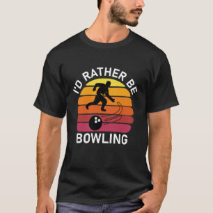 i'd rather be bowling - Bowler T-Shirt