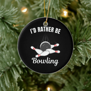 I'd rather be bowling ceramic ornament