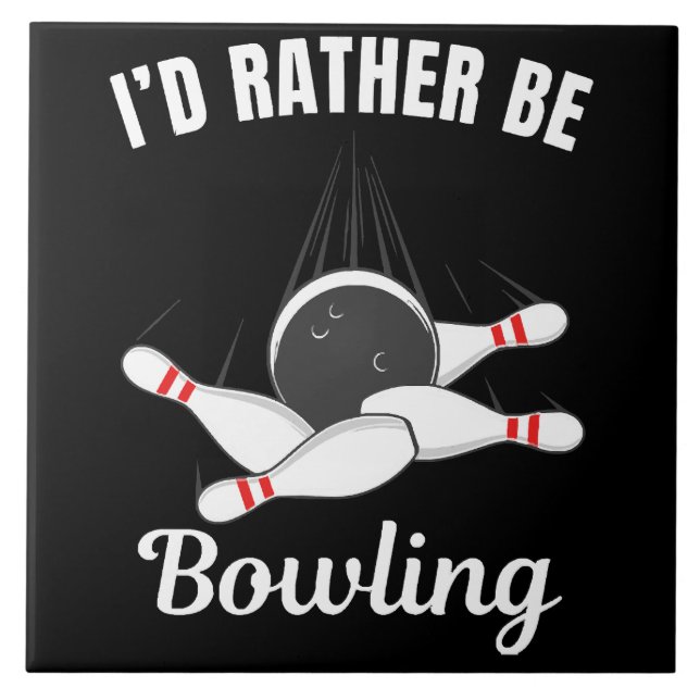 I'd rather be bowling ceramic tile (Front)
