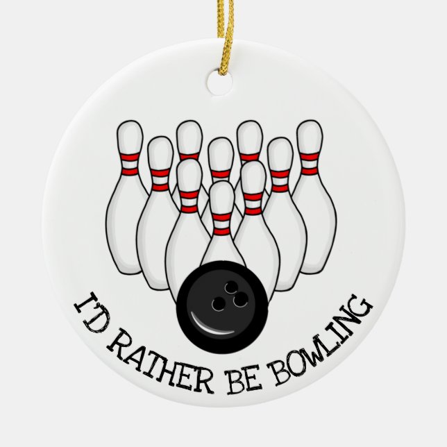 I'd Rather be Bowling Christmas Ceramic Ornament (Front)