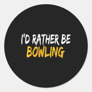 I'd Rather Be Bowling Classic Round Sticker