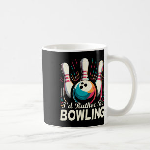 I'd Rather Be Bowling Funny Bowling Bowler Coffee Mug