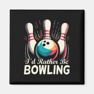 I'd Rather Be Bowling Funny Bowling Bowler Magnet