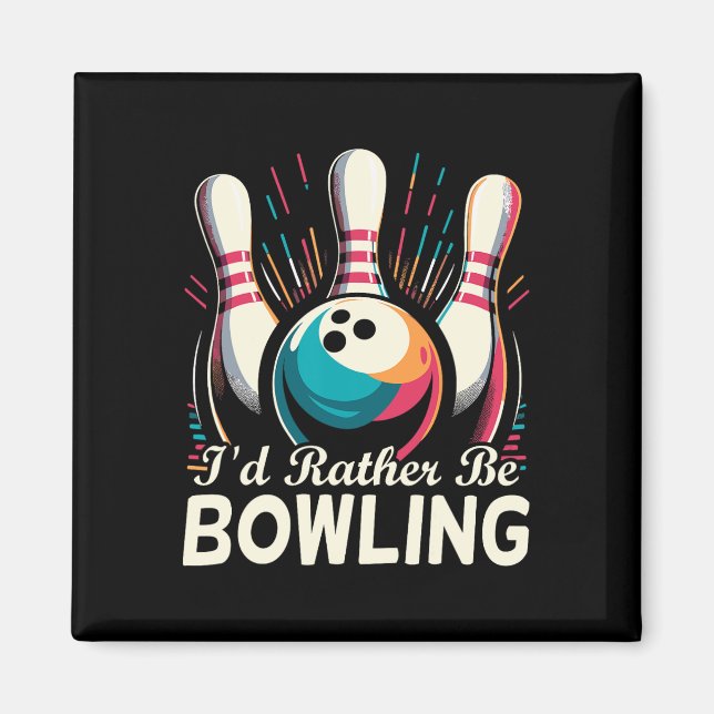 I'd Rather Be Bowling Funny Bowling Bowler  Magnet (Front)