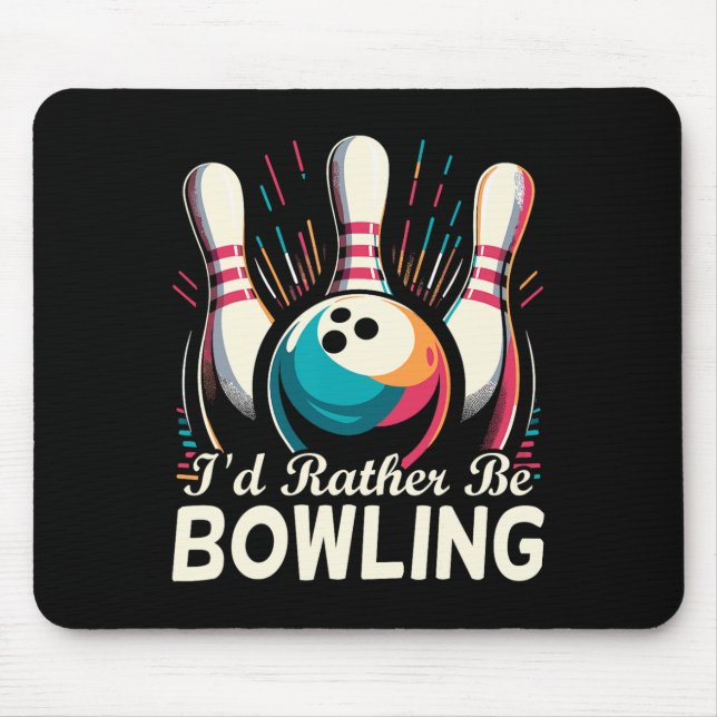 I'd Rather Be Bowling Funny Bowling Bowler  Mouse Pad (Front)
