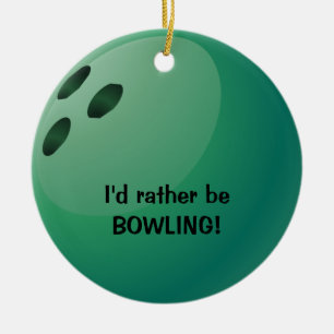I'd rather be BOWLING! Ornament
