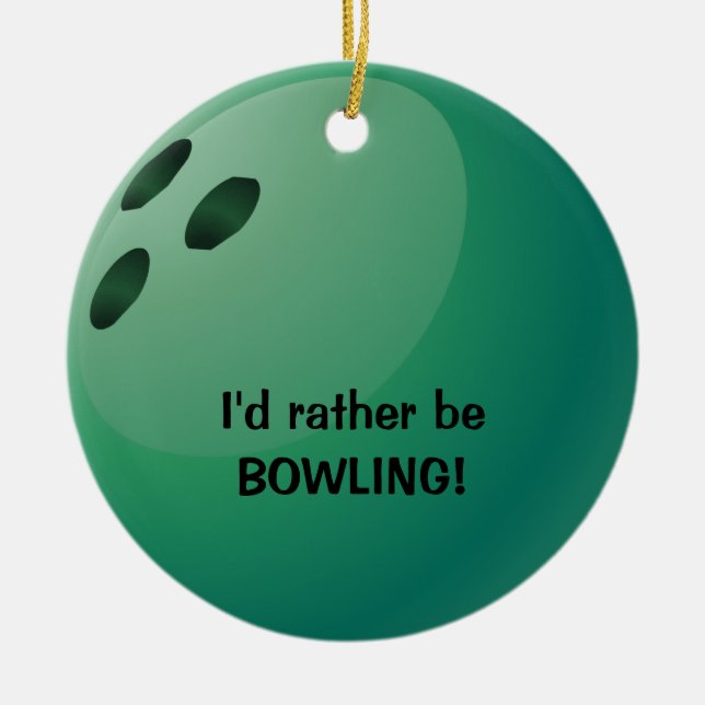 I'd rather be BOWLING! Ornament (Front)