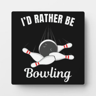I'd rather be bowling plaque