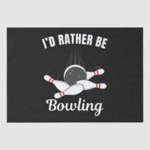 I'd rather be bowling tissue paper