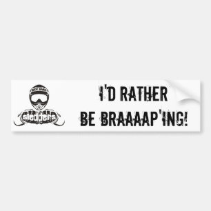 "I'd Rather Be Braaaap'ing" Sledders.com bumper Bumper Sticker