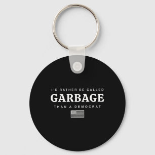 I'd Rather Be Called Garge Than A Democrat Trump Key Ring