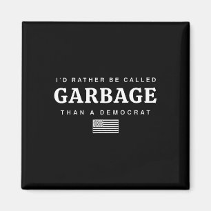 I'd Rather Be Called Garge Than A Democrat Trump Magnet