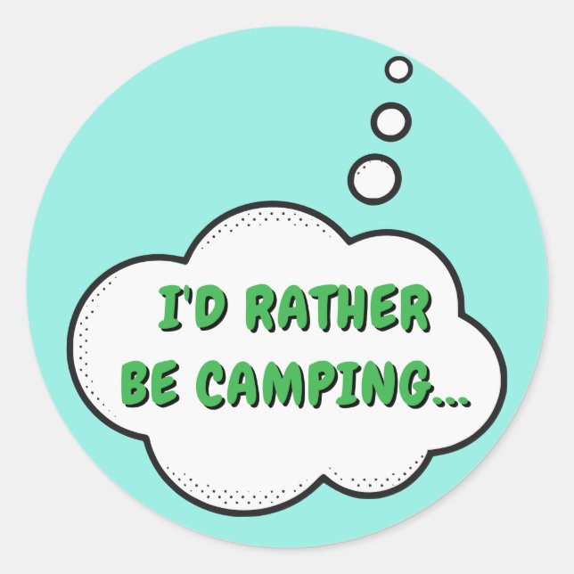 I'd Rather Be Camping Classic Round Sticker (Front)
