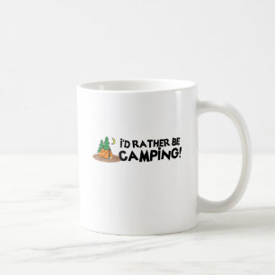 I'd Rather Be Camping Coffee Mug