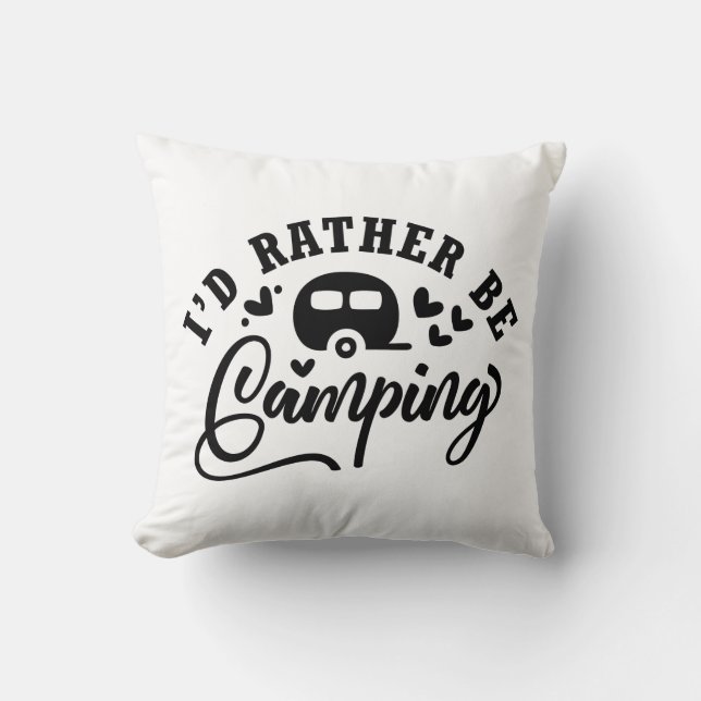 I'D Rather Be Camping Cushion (Front)