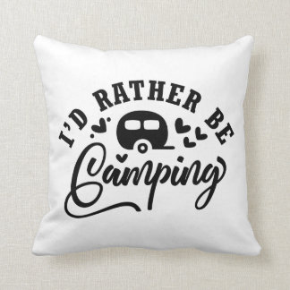I'D Rather Be Camping Cushion