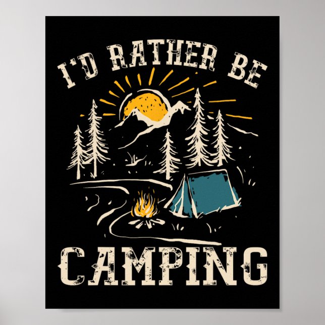 I'd Rather Be Camping Design Funny Camping Lover C Poster (Front)