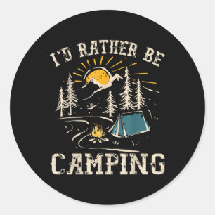 Id Rather Be Camping Design Funny Camping Lover Ca Classic Round Sticker