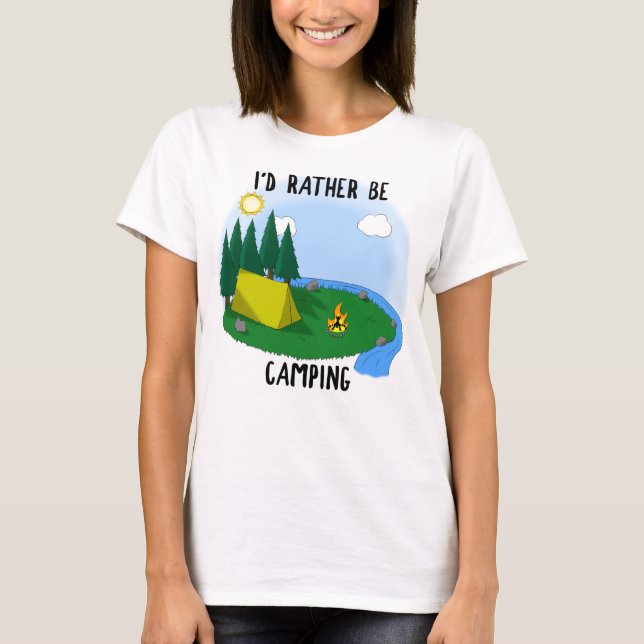 I'd Rather Be Camping - Light T-Shirt (Front)