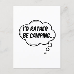 I'd Rather Be Camping Postcard